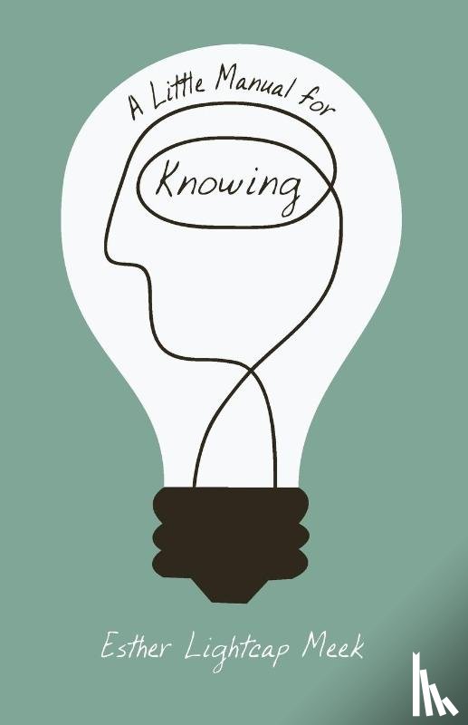 Meek, Esther Lightcap - A Little Manual for Knowing
