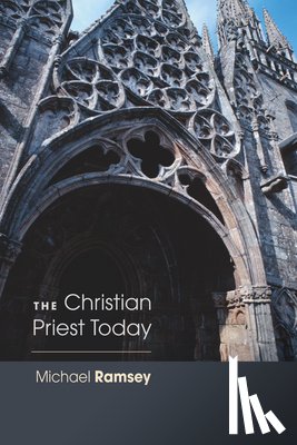 Ramsey, Michael - Christian Priest Today (New, Revised)