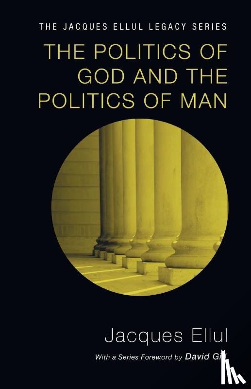 Ellul, Jacques - Ellul, J: Politics of God and the Politics of Man