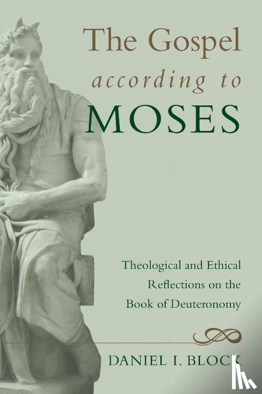 Block, Daniel I. - The Gospel According to Moses
