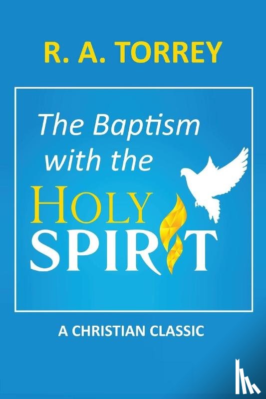 Torrey, R a - The Baptism with the Holy Spirit