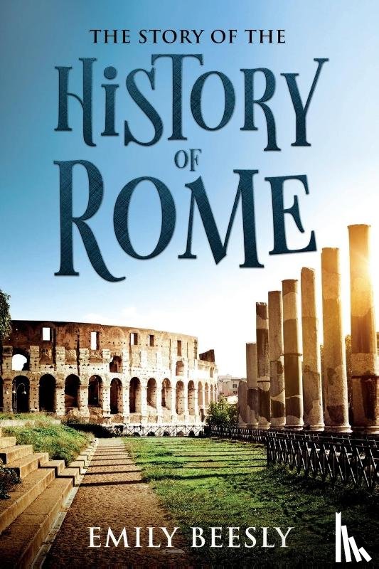 Beesly, Emily - The Story of the History of Rome