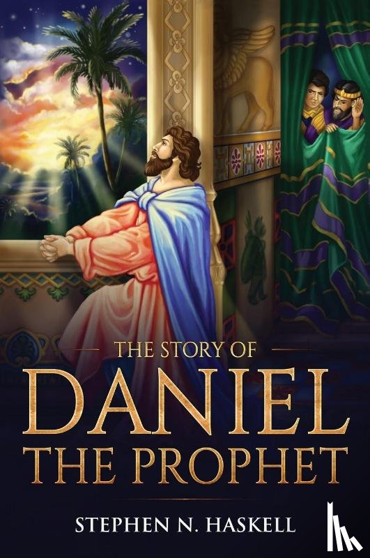 Haskell, Stephen N - The Story of Daniel the Prophet