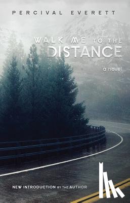 Everett, Percival - Walk Me to the Distance