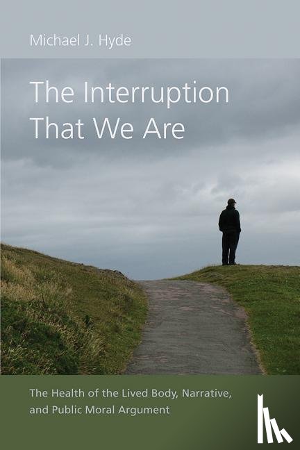 Hyde, Michael J. - The Interruption That We Are