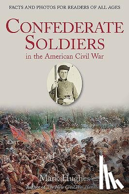 Hughes, Mark - Confederate Soldiers in the American Civil War
