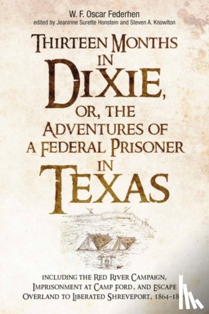  - Thirteen Months in Dixie, or, the Adventures of a Federal Prisoner in Texas