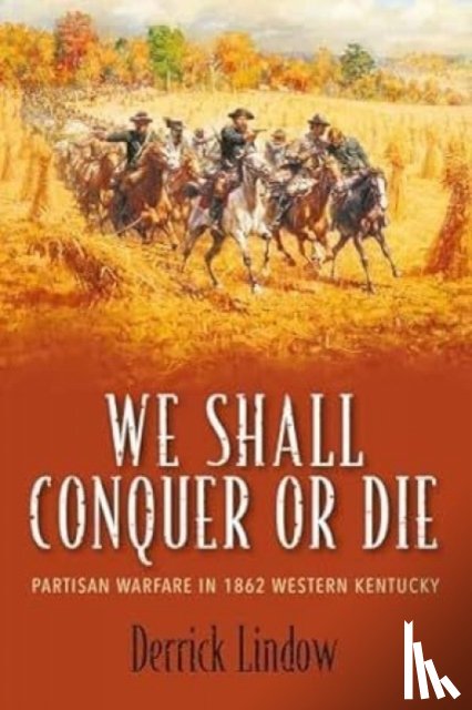 Lindow, Derrick - We Shall Conquer or Die