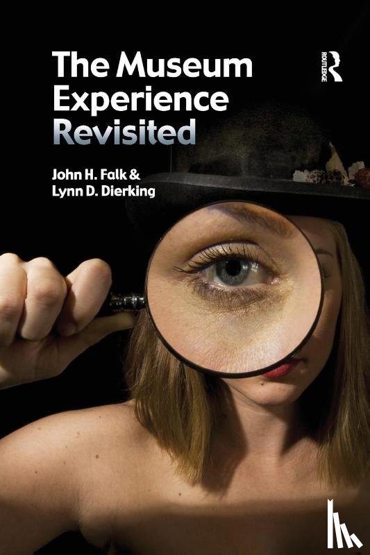 Falk, John H, Dierking, Lynn D - The Museum Experience Revisited
