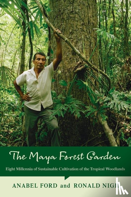 Ford, Anabel, Nigh, Ronald - The Maya Forest Garden