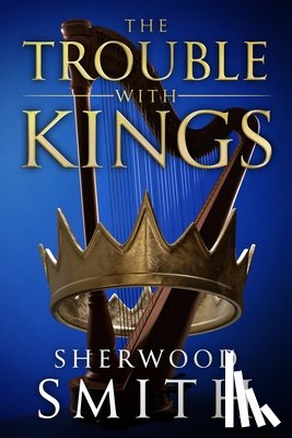 Smith, Sherwood - The Trouble With Kings
