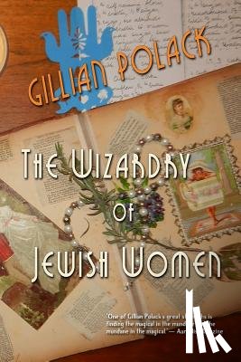 Polack, Gillian - The Wizardry of Jewish Women
