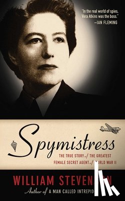 Stevenson, William - Spymistress: The True Story of the Greatest Female Secret Agent of World War II