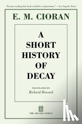 Cioran, E. M. - A Short History of Decay