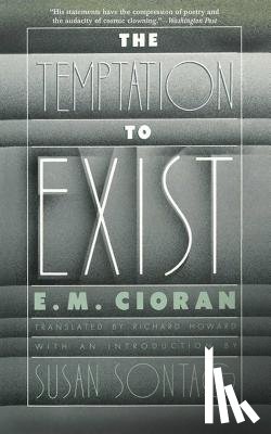 Cioran, E. M. - The Temptation to Exist