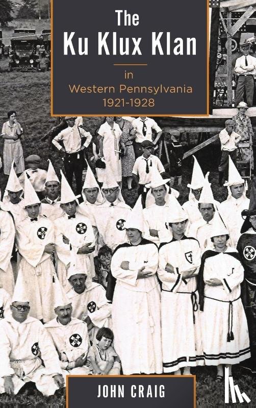 Craig, John - The Ku Klux Klan in Western Pennsylvania, 1921–1928