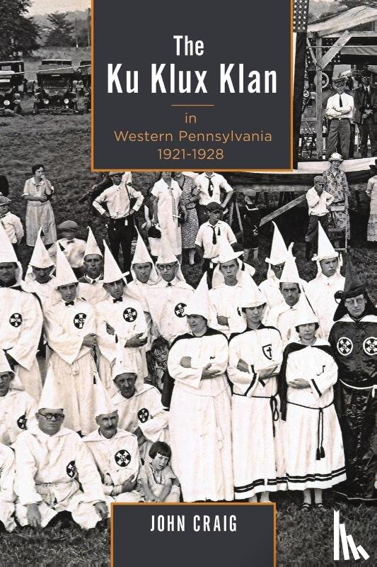 Craig, John - The Ku Klux Klan in Western Pennsylvania, 1921–1928