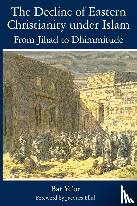 Yeor, Bat - The Decline of Eastern Christianity Under Islam: From Jihad to Dhimmitude