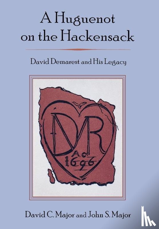 MAJOR, DAVID C., MAJOR, JOHN S. - A Huguenot on the Hackensack