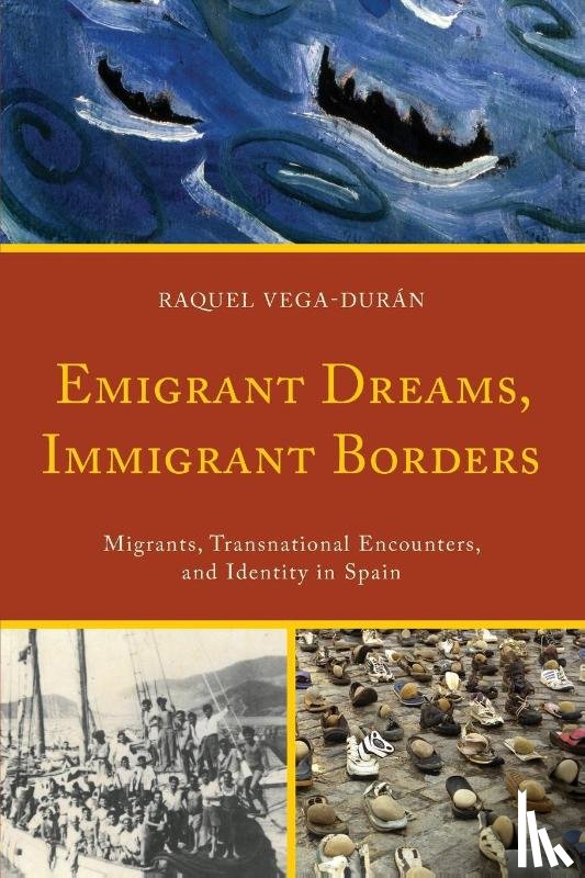 Vega-Duran, Raquel - Emigrant Dreams, Immigrant Borders