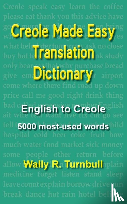 Turnbull, Wally R. - Creole Made Easy Translation Dictionary