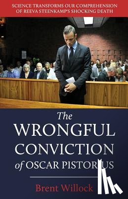Willock, Brent (Toronto Institute and Society for Contemporary Psychoanalysis Canada) - The Wrongful Conviction of Oscar Pistorius