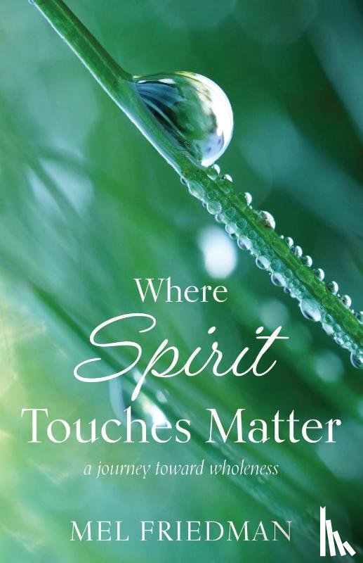 Friedman, Melvin R - Where Spirit Touches Matter