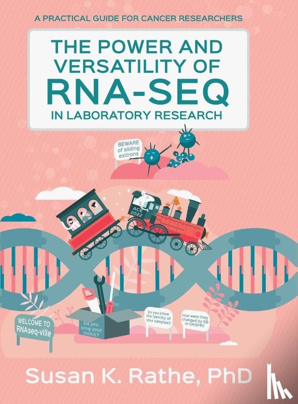 Rathe, Susan K. - The Power and Versatility of RNA-seq in Laboratory Research