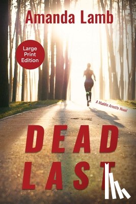 Lamb, Amanda - Dead Last: A Maddie Arnette Novel