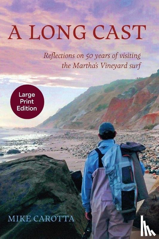 Carotta, Mike - A Long Cast: Reflections on 50 Years of Visiting the Martha's Vineyard Surf