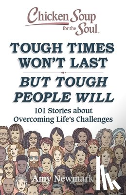 Newmark, Amy - Chicken Soup for the Soul: Tough Times Won't Last But Tough People Will