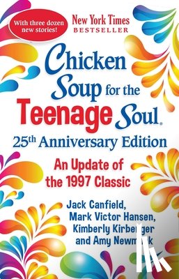 Newmark, Amy - Chicken Soup for the Teenage Soul 25th Anniversary Edition