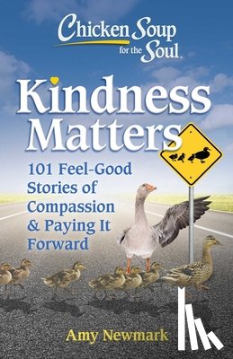Newmark, Amy - Chicken Soup for the Soul: Kindness Matters