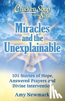 Newmark, Amy - Chicken Soup for the Soul: Miracles and the Unexplainable