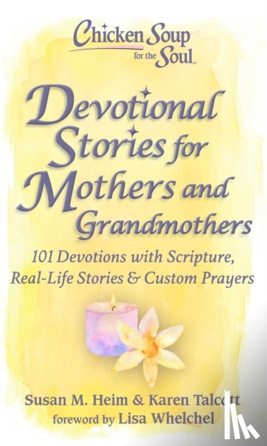 Heim, Susan, Talcott, Karen - Chicken Soup for the Soul: Devotional Stories for Mothers and Grandmothers