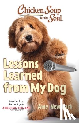 Newmark, Amy - Chicken Soup for the Soul: Lessons Learned from My Dog