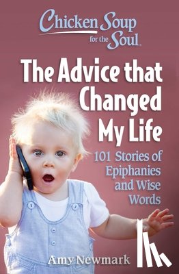 Newmark, Amy - Chicken Soup for the Soul: The Advice that Changed My Life