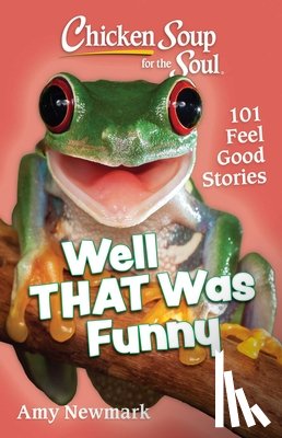 Newmark, Amy - Chicken Soup for the Soul: Well That Was Funny