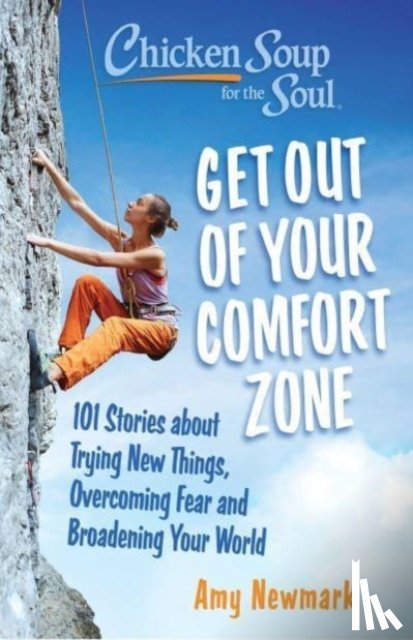 Newmark, Amy - Chicken Soup for the Soul: Get Out of Your Comfort Zone