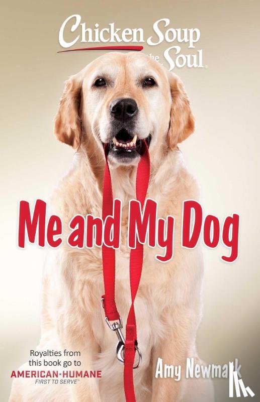 Newmark, Amy - Chicken Soup for the Soul: Me and My Dog