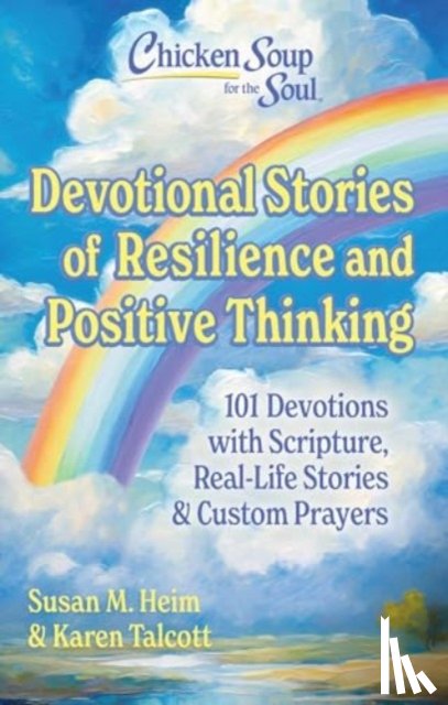 Heim, Susan, Talcott, Karen - Chicken Soup for the Soul Devotional Stories of Resilience and Positive Thinking