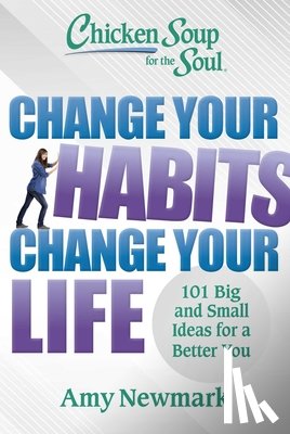 Newmark, Amy - Chicken Soup for the Soul: Change Your Habits, Change Your Life