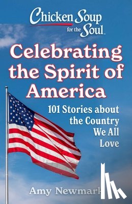 Newmark, Amy - Chicken Soup for the Soul: Celebrating the Spirit of America