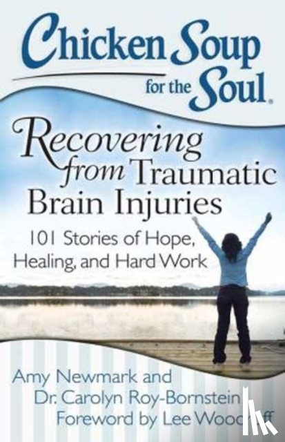 Amy Newmark, Dr. Carolyn Roy-Bornstein - Chicken Soup for the Soul: Recovering from Traumatic Brain Injuries