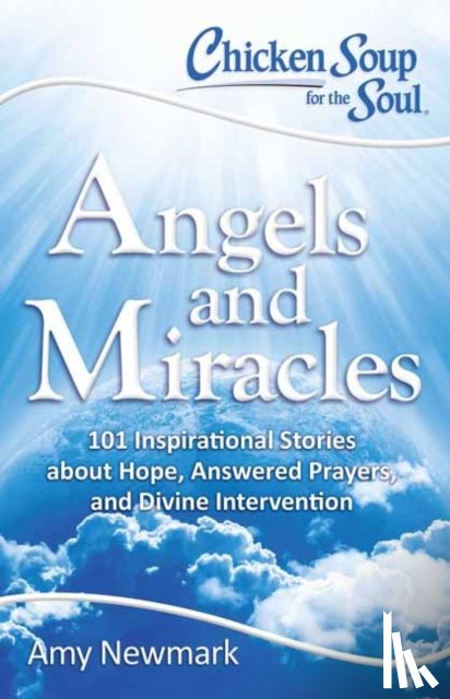 Newmark, Amy - Chicken Soup for the Soul: Angels and Miracles