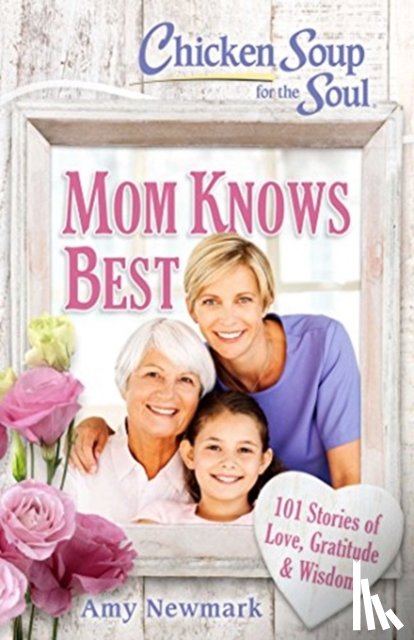 Newmark, Amy - Chicken Soup for the Soul: Mom Knows Best
