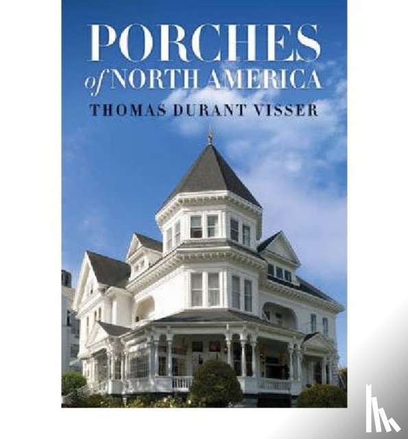 Visser, Thomas Durant - Porches of North America