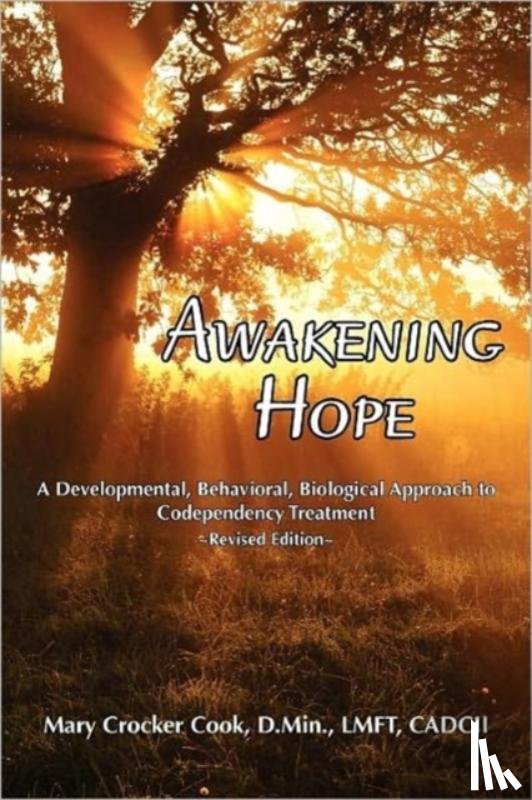 Cook, Mary Crocker - Awakening Hope. a Developmental, Behavioral, Biological Approach to Codependency Treatment.