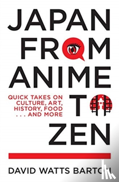 Barton, David Watts - Japan from Anime to Zen