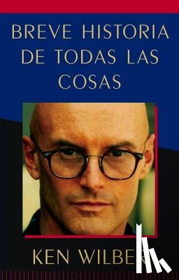 Wilber, Ken - Breve historia de todas las cosas